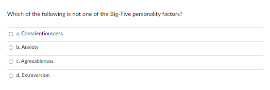 Solved Which of the following is not one of the Big-Five | Chegg.com