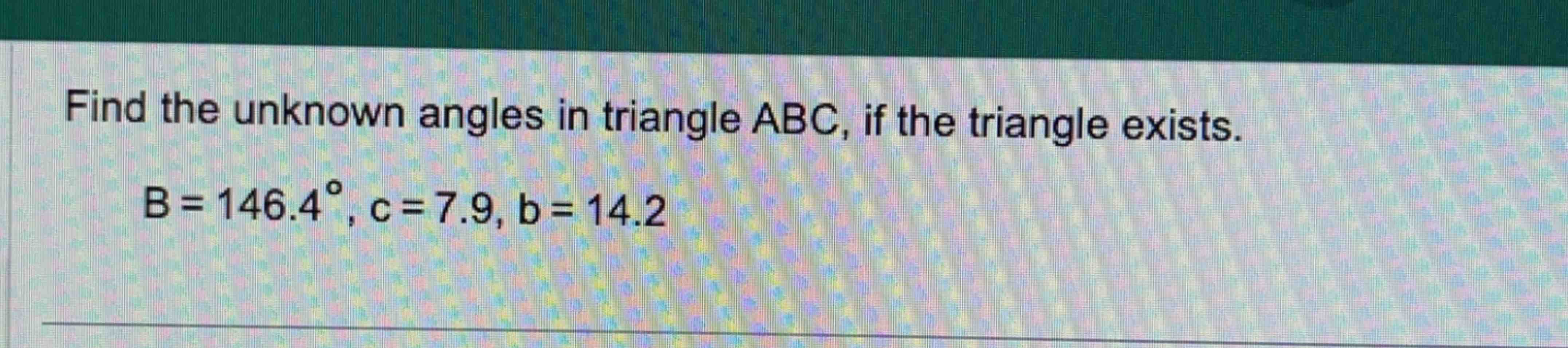 Solved Find the unknown angles in triangle ABC if the Chegg com