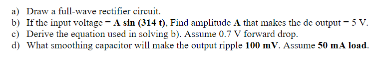 Solved a) Draw a full-wave rectifier circuit. b) If the | Chegg.com