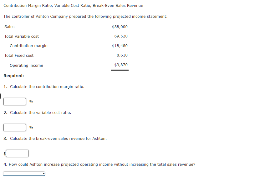 Solved Contribution Margin Ratio, Variable Cost Ratio,