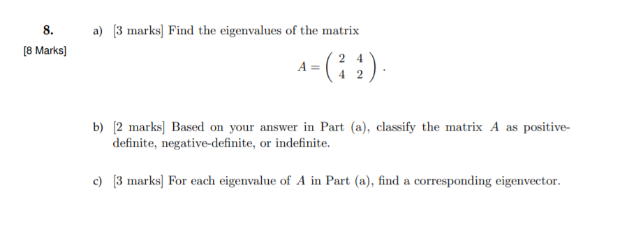 Solved a) [3 marks) Find the eigenvalues of the matrix 8. [8 | Chegg.com