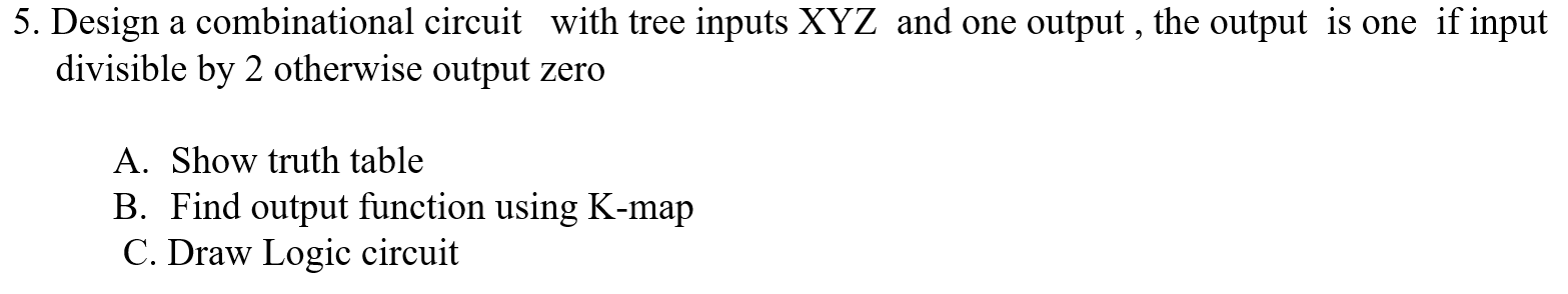 Solved 5. Design a combinational circuit with tree inputs | Chegg.com