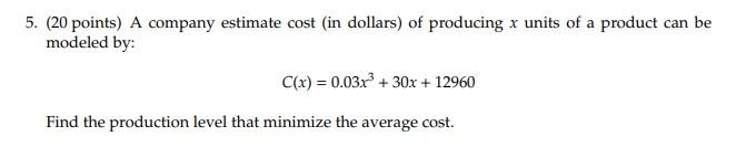 Solved 5. ( 20 points) A company estimate cost (in dollars) | Chegg.com