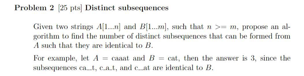 Solved Problem 2 [25 Pts] Distinct Subsequences Given Two | Chegg.com