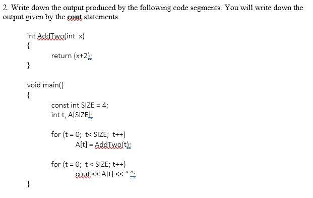 Solved 2. Write down the output produced by the following | Chegg.com