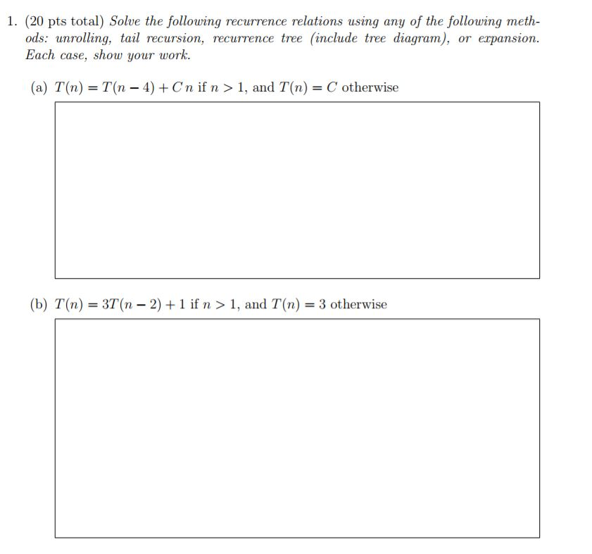 Solved 1. (20 pts total) Solve the following recurrence | Chegg.com