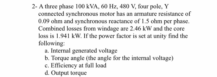 Solved A three phase 100 kVA, 60 Hz, 480 V, four pole, Y | Chegg.com