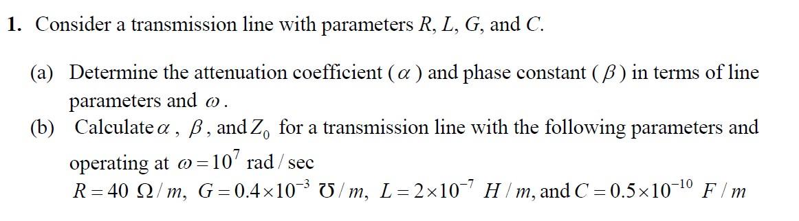 1 Consider A Transmission Line With Parameters R L Chegg Com