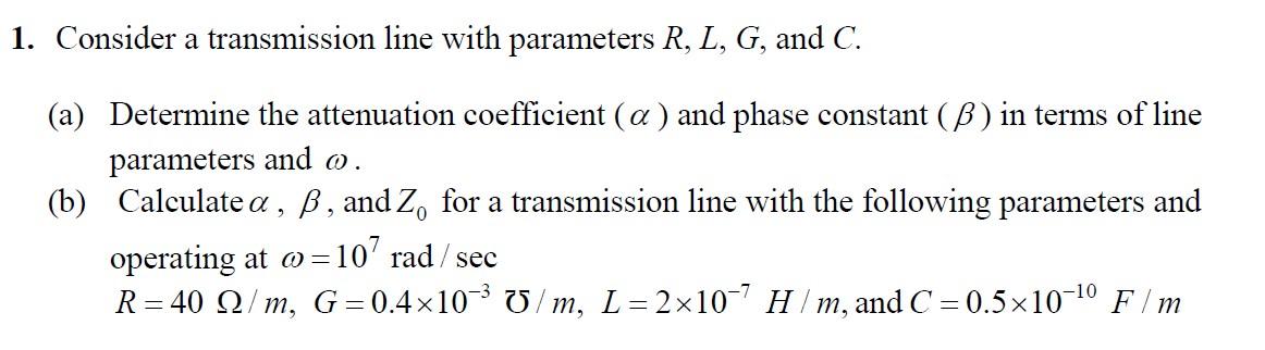 Solved 1. Consider A Transmission Line With Parameters R, L, | Chegg.com