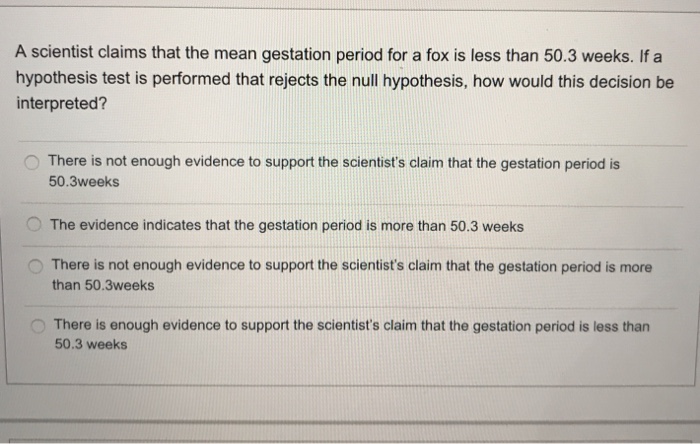 Solved A scientist claims that the mean gestation period for | Chegg.com