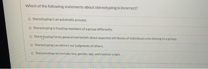 Solved Which of the following statements about stereotyping | Chegg.com