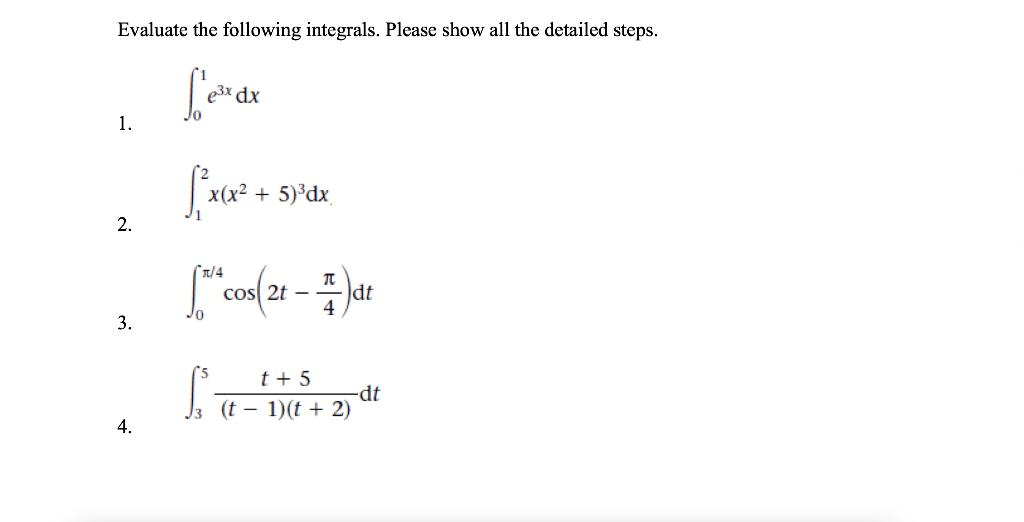 Solved Evaluate The Following Integrals. Please Show All The | Chegg.com