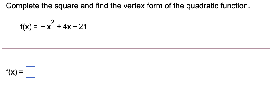 Solved Complete the square and find the vertex form of the | Chegg.com