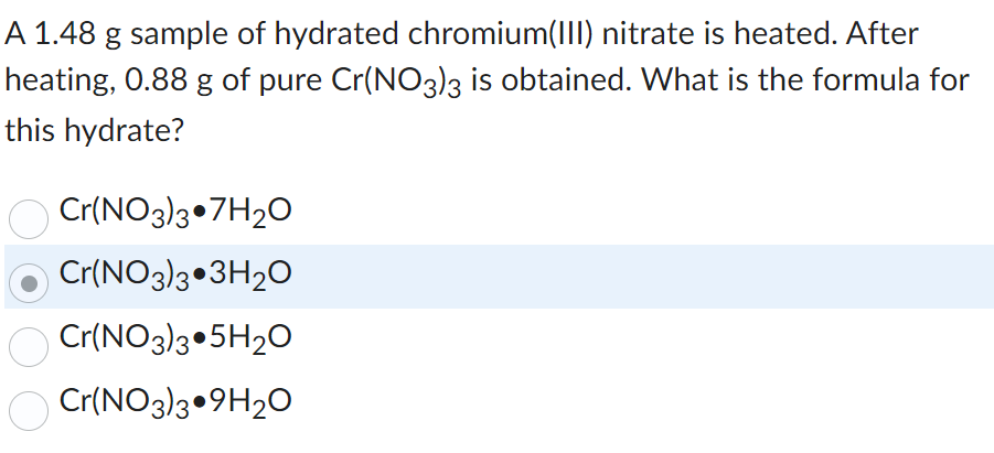 Solved A 148 G Sample Of Hydrated Chromiumiii Nitrate Is 4644