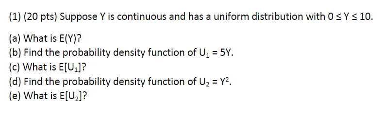 Solved (1) (20 Pts) Suppose Y Is Continuous And Has A | Chegg.com