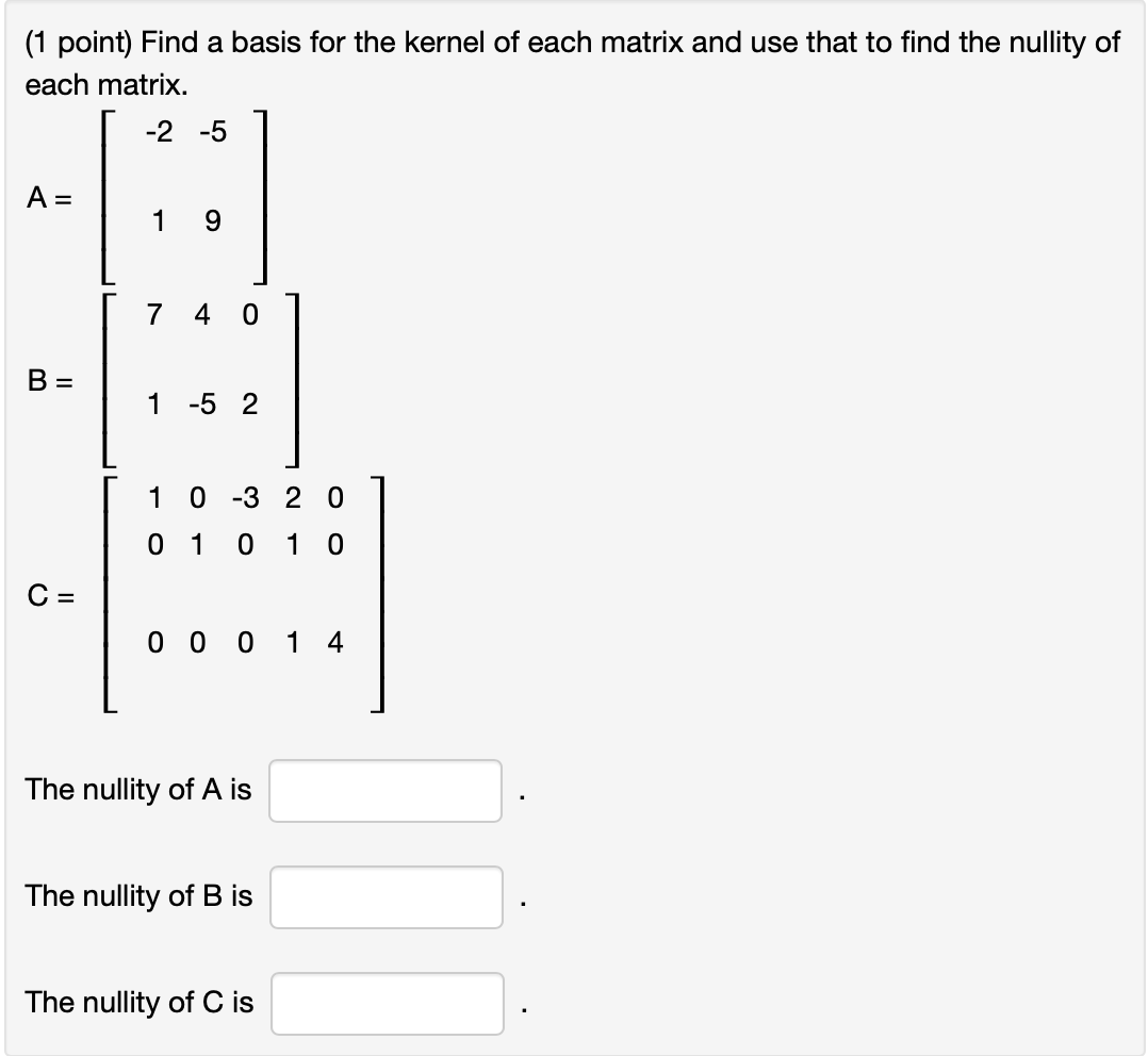 Solved (1 point) Find a basis for the kernel of each matrix | Chegg.com