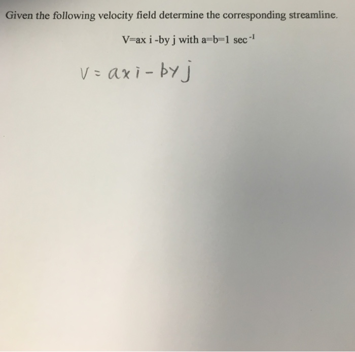 Solved Given The Following Velocity Field Determine The | Chegg.com