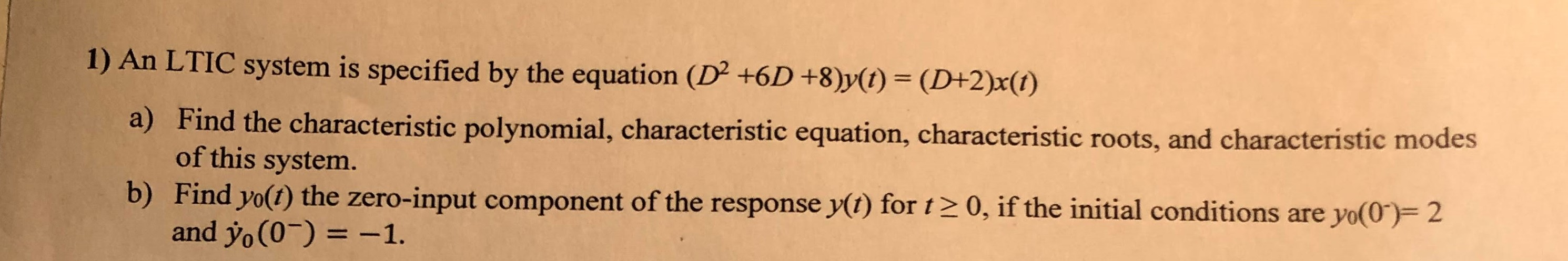 Solved 1) An LTIC system is specified by the equation (D2 | Chegg.com