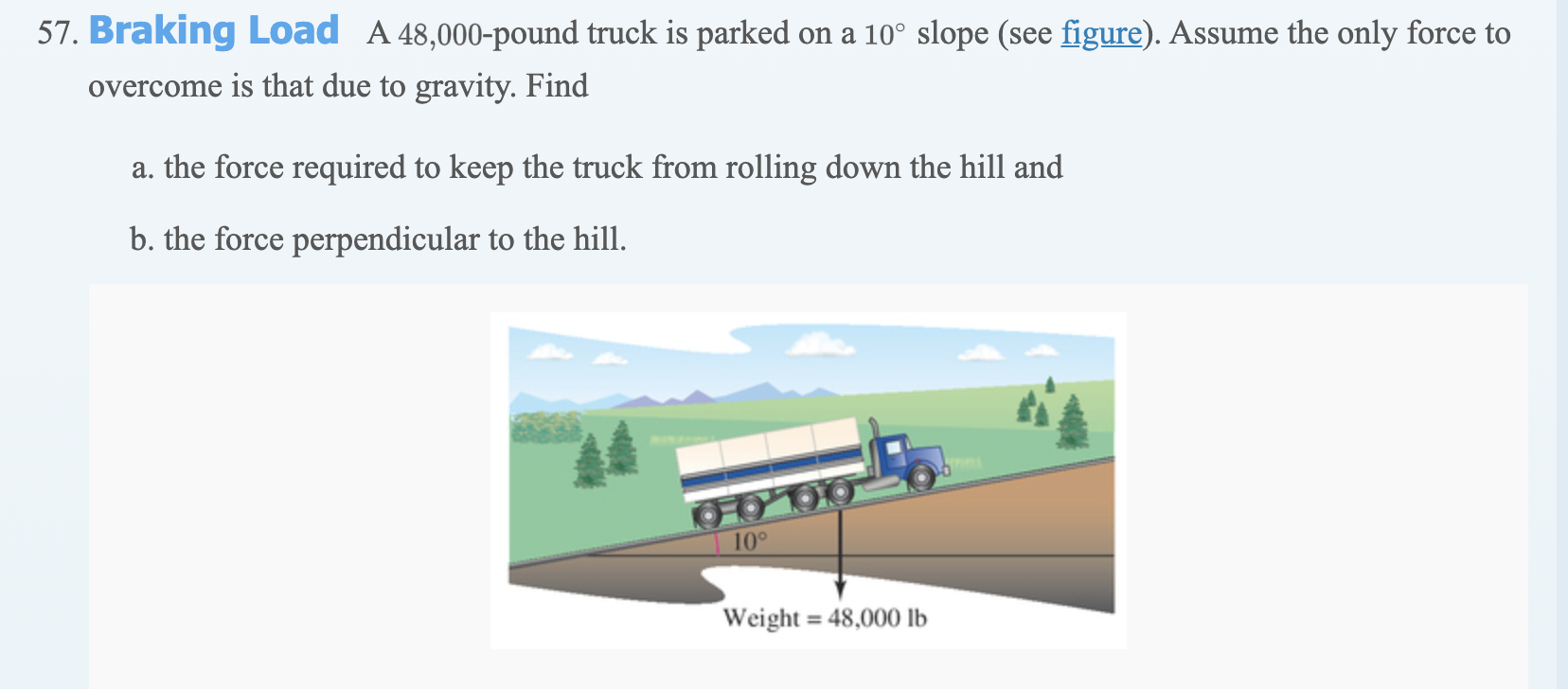 Solved 57. Braking Load A 48,000-pound Truck Is Parked On A | Chegg.com