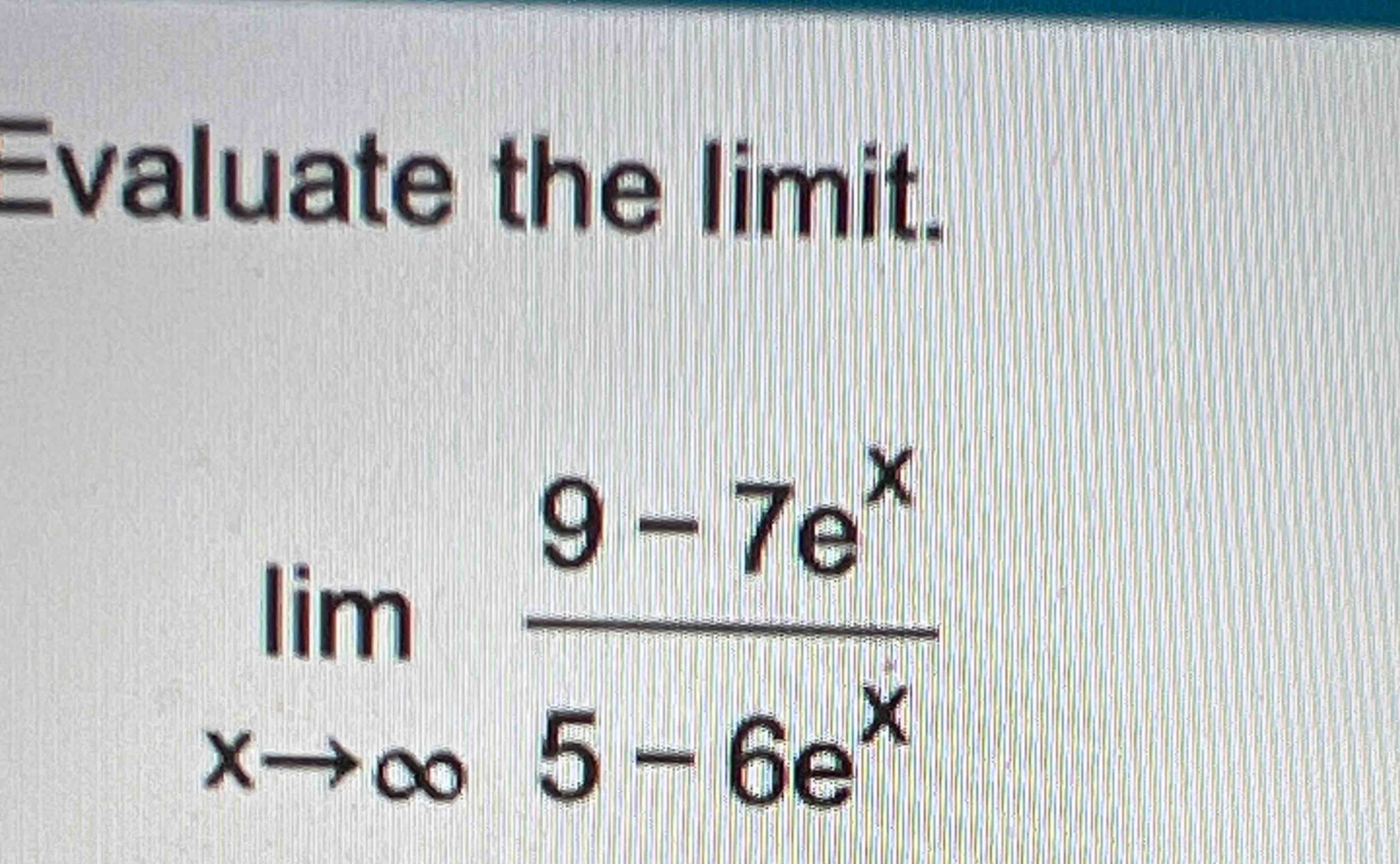 solved-evaluate-the-limit-limx-9-7ex5-6ex-chegg