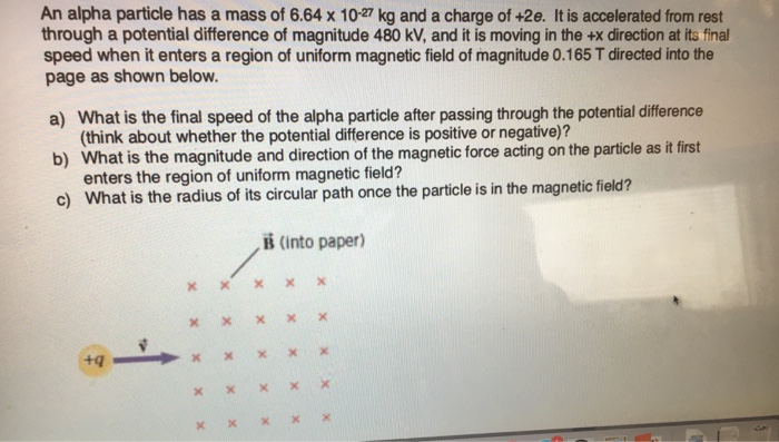 Solved An alpha particle has a mass of 6.64 x 1027 kg and a | Chegg.com