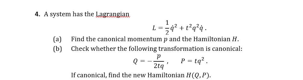 Solved 1 4. A system has the Lagrangian L = 5ą? +t?q?à. 42 | Chegg.com