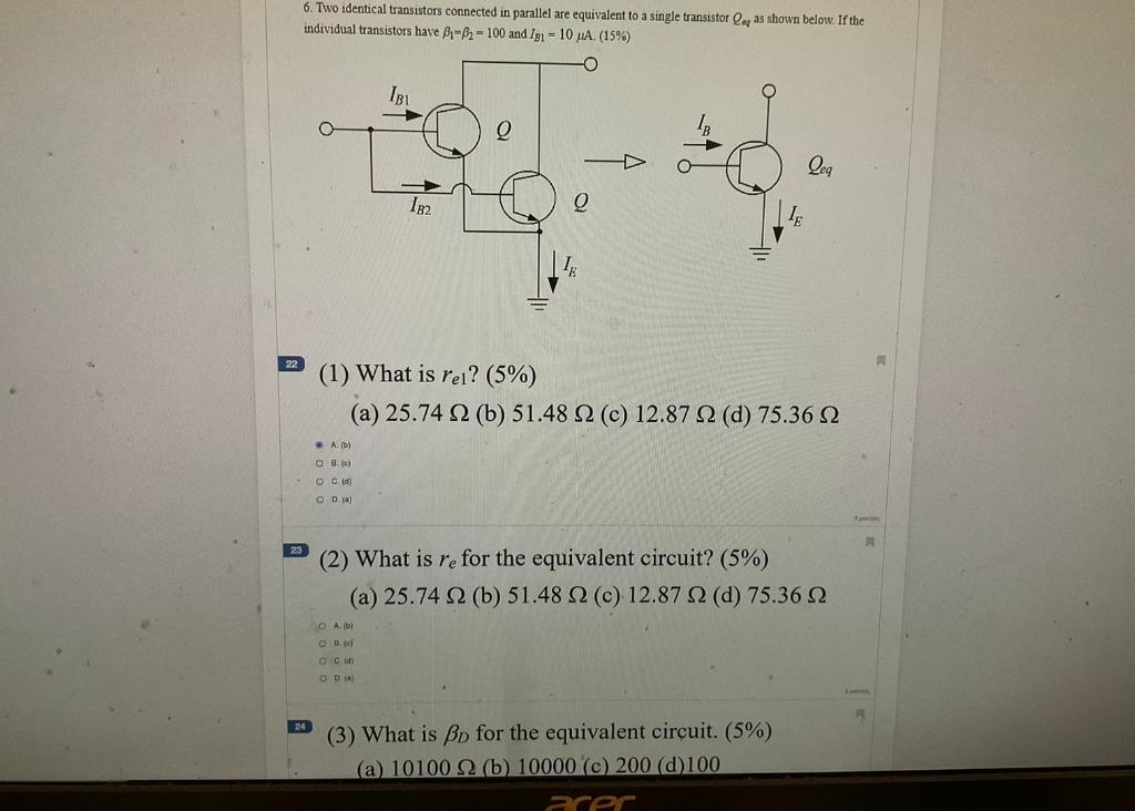 6. Two identical transistors connected in parallel are equivalent to a single transistor Qe as shown below. If the
individual