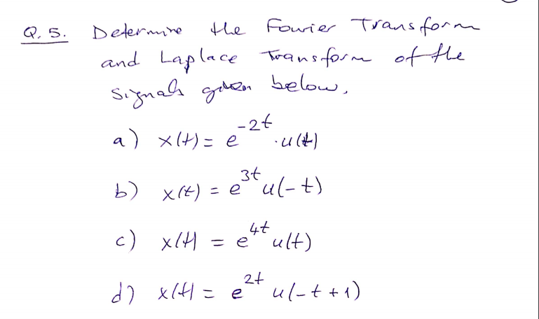 Solved Q 5 Determine The Fourier Transform And Laplace Tr Chegg Com