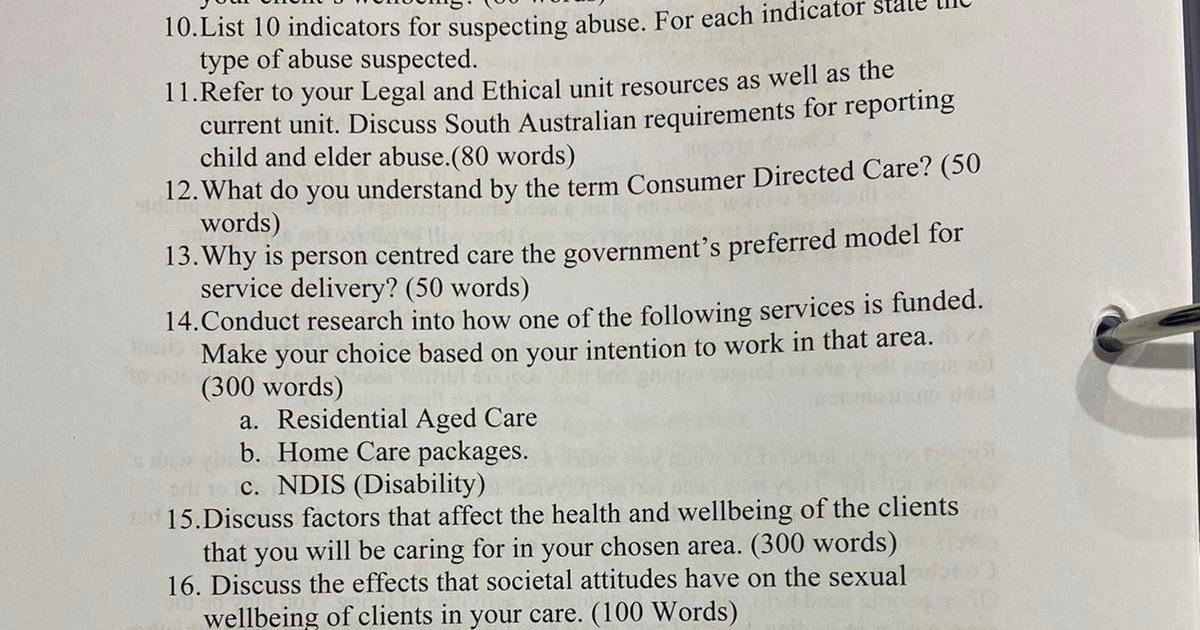 10.List 10 indicators for suspecting abuse. For each indicat type of abuse suspected. 11. Refer to your Legal and Ethical uni