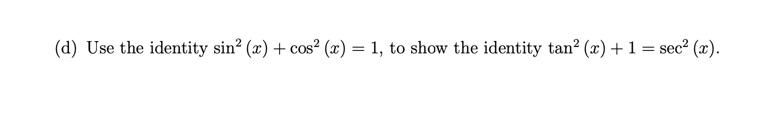 Solved (d) Use the identity sin2(x)+cos2(x)=1, to show the | Chegg.com