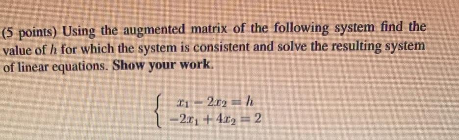 Solved (5 points) Using the augmented matrix of the | Chegg.com