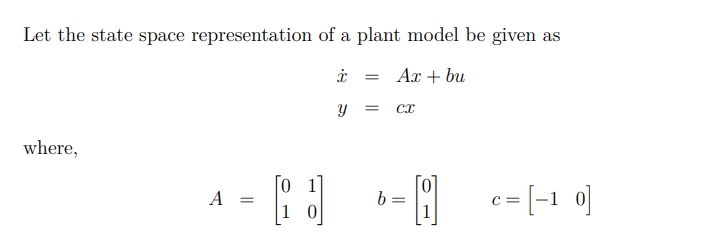 Solved Let the state space representation of a plant model | Chegg.com