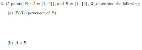 Solved 3. (5 Points) For A = {1, 2}}, And B = {1, {2}, | Chegg.com