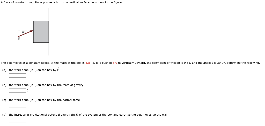 Solved A force of constant magnitude pushes a box up a | Chegg.com