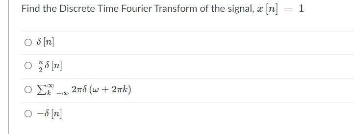 Solved Find the Discrete Time Fourier Transform of the | Chegg.com