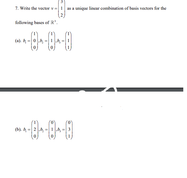 Solved 7. Write the vector v=⎝⎛512⎠⎞ as a unique linear