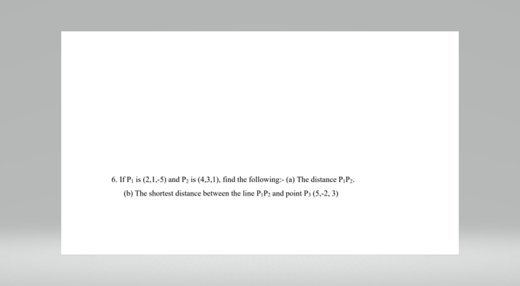 Solved 6. If P1 is (2,1,−5) and P2 is (4,3,1), find the | Chegg.com
