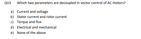 Solved Q13 Which two parameters are decoupled in vector | Chegg.com