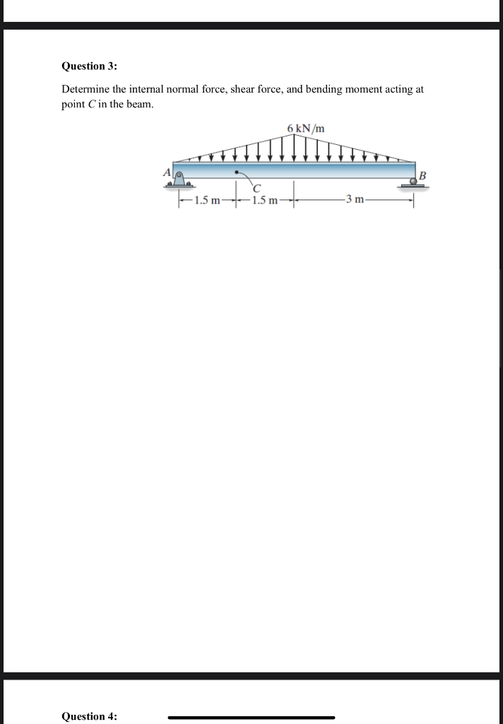 Solved Question 3: Determine The Internal Normal Force, | Chegg.com