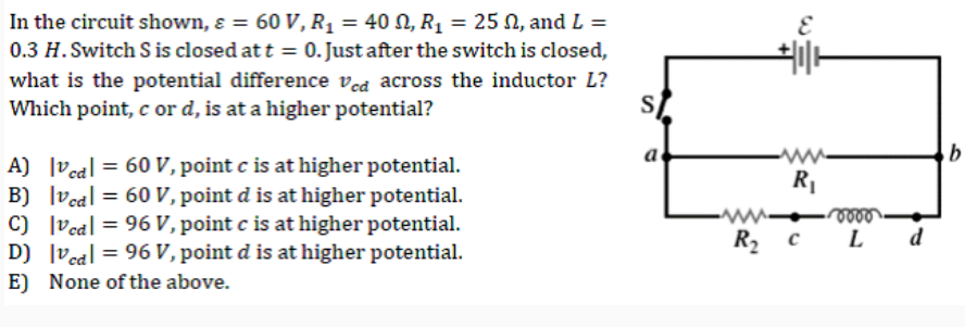 Solved In the circuit shown, ε=60 V,R1=40Ω,R1=25Ω, and L= | Chegg.com