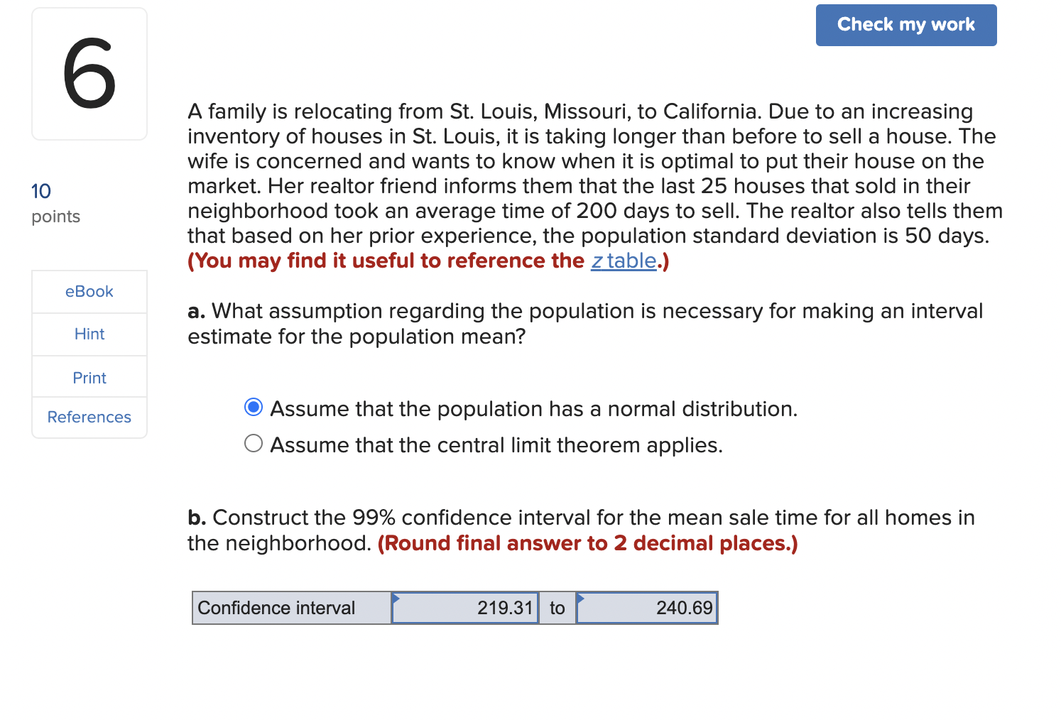 A family is relocating from St. Louis, Missouri, to California. Due to an increasing inventory of houses in St. Louis, it is 