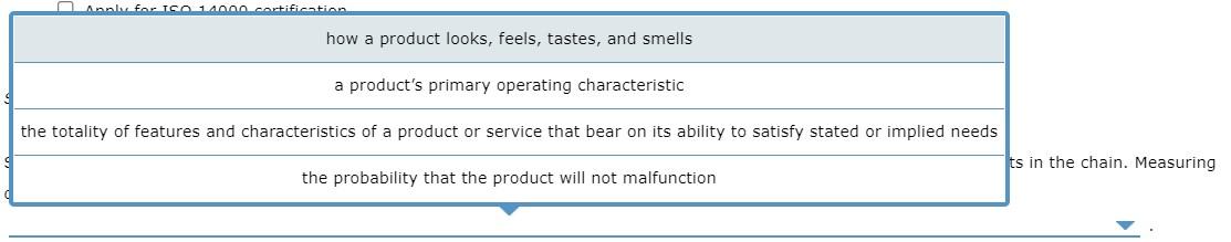 Only for ISO 14000 cartification
how a product looks, feels, tastes, and smells
a products primary operating characteristic
