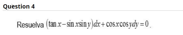 \( (\tan x-\sin x \sin y) d x+\cos x \cos y d y=0 \)