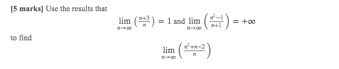 Solved [5 marks] Use the results that lim (*) - 1 and lim | Chegg.com