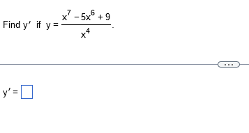 Find \( y^{\prime} \) if \( y=\frac{x^{7}-5 x^{6}+9}{x^{4}} \) \[ y^{\prime}= \]