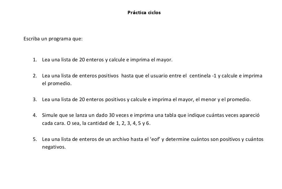 Escriba un programa que: 1. Lea una lista de 20 enteros y calcule e imprima el mayor. 2. Lea una lista de enteros positivos h