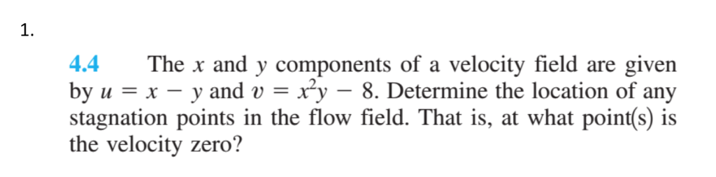 Solved 1. 4.4 The x and y components of a velocity field are | Chegg.com
