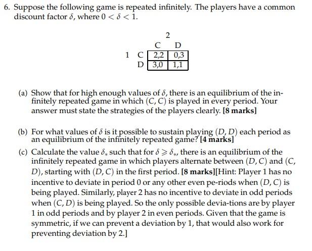 Solved 6. Suppose the following game is repeated infinitely. | Chegg.com