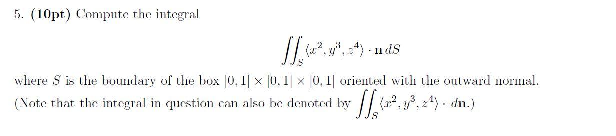 Solved 5. (10pt) Compute the integral where S is the | Chegg.com