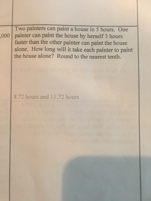 Solved Two painters can paint a house in 5 hours. One 000